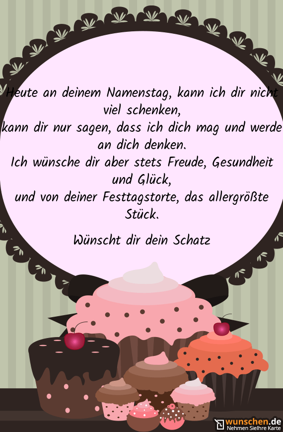 Heute an deinem Namenstag, kann ich dir nicht viel schenken Fertig