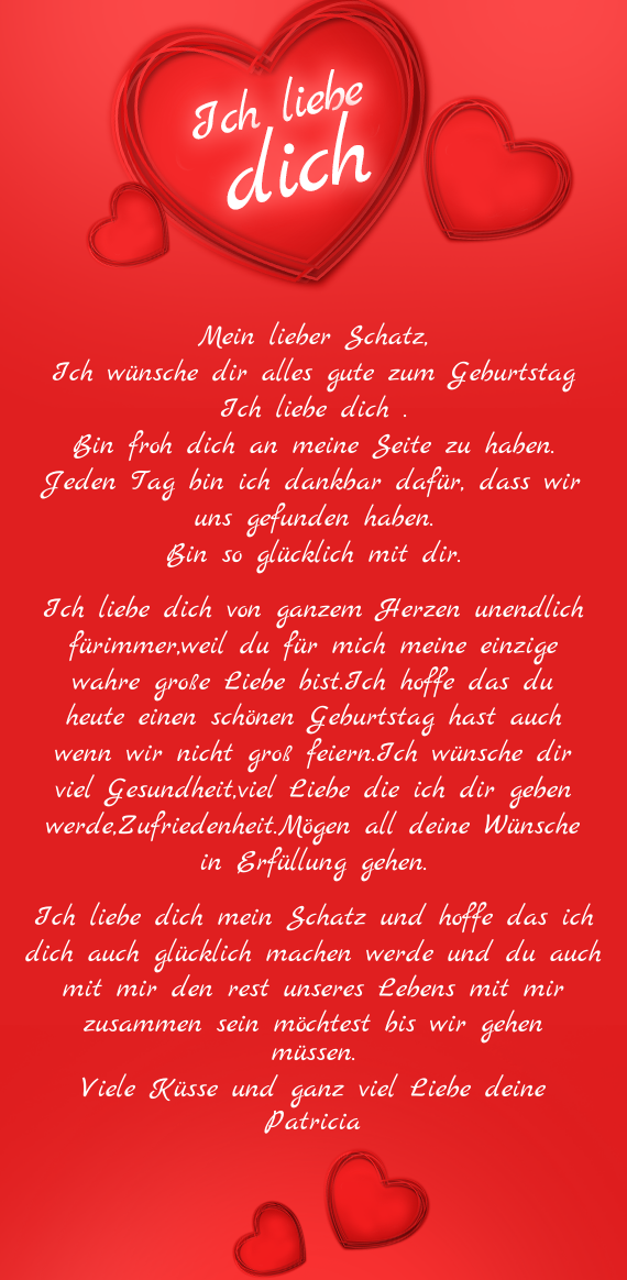 Ich liebe dich von ganzem Herzen unendlich fürimmer,weil du für mich meine einzige wahre große
